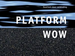 Platform WOW 'Kwaliteit door verbinding'